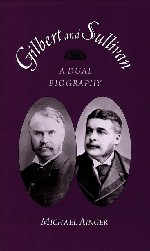 Gilbert and Sullivan A Dual Biography